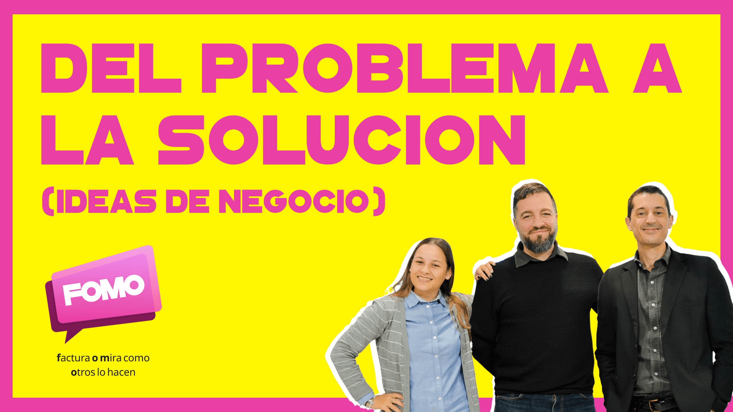 ¿Cómo Tener IDEAS de NEGOCIO? 💡 Del Problema a la SOLUCIÓN... | EP11